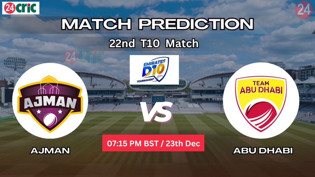 আজমান বনাম আবুধাবি ম্যাচ প্রেডিকশন AJM vs ABD, ২২তম T10 ম্যাচ