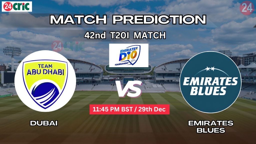 দুবাই বনাম এমিরেটস ব্লুজ ম্যাচ প্রেডিকশন DUB vs EMB, ৪২তম T10 ম্যাচ