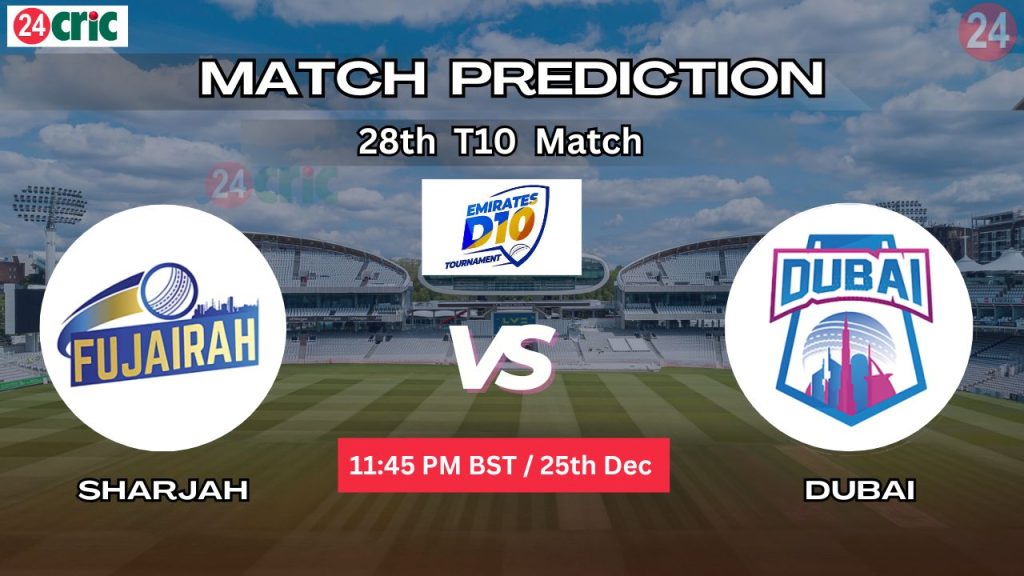 ফুজাইরা বনাম দুবাই ম্যাচ প্রেডিকশন FUJ vs DUB, ২৮তম T10 ম্যাচ