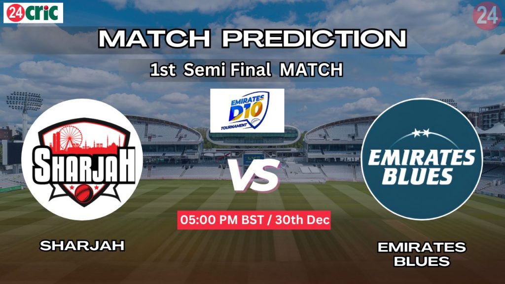 শারজাহ বনাম এমিরেটস ব্লুজ ম্যাচ প্রেডিকশন SHA vs EMB, ১ম সেমিফাইনাল ম্যাচ